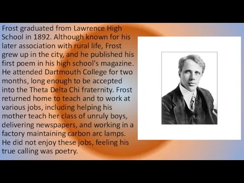 Frost graduated from Lawrence High School in 1892. Although known