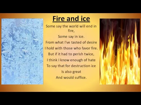 Fire and ice Some say the world will end in