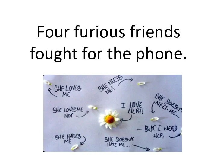 Four furious friends fought for the phone.