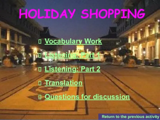 HOLIDAY SHOPPING Vocabulary Work Listening: Part 1 Listening: Part 2