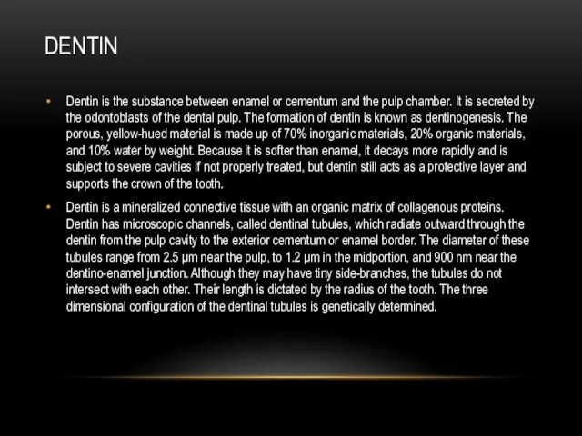 DENTIN Dentin is the substance between enamel or cementum and