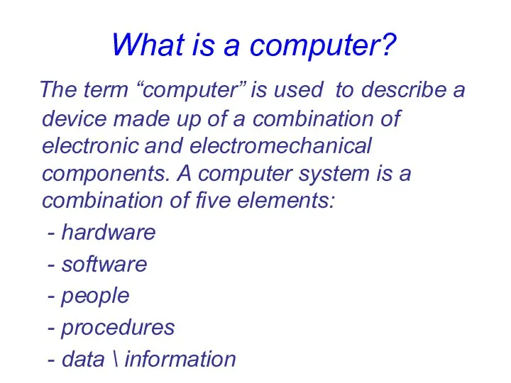 The term “computer” is used to describe a device made up of a