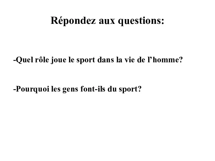 Répondez aux questions: -Quel rôle joue le sport dans la