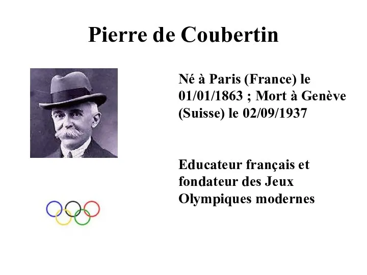 Pierre de Coubertin Né à Paris (France) le 01/01/1863 ;