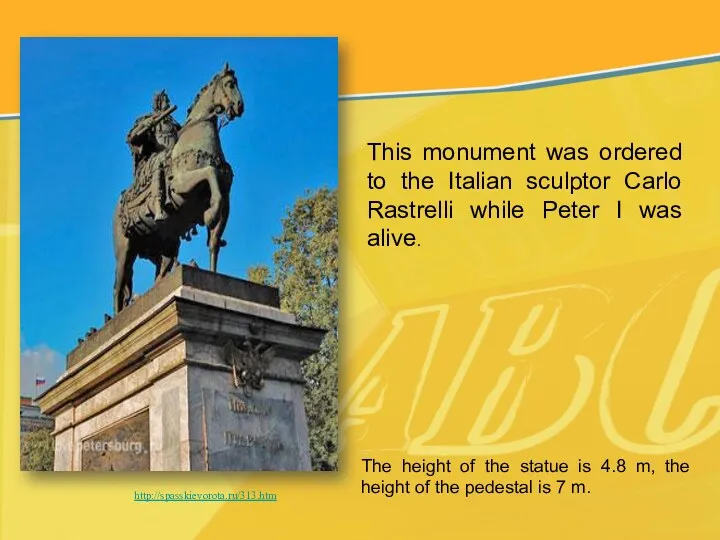 http://spasskievorota.ru/313.htm This monument was ordered to the Italian sculptor Carlo Rastrelli while Peter