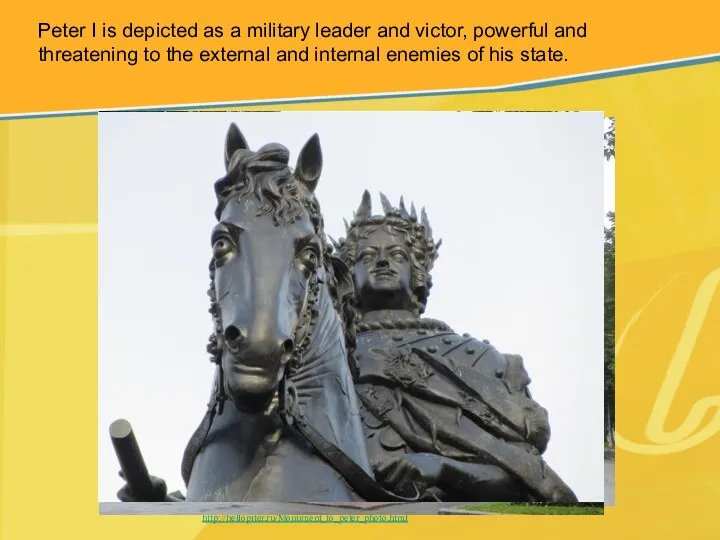 http://hellopiter.ru/Monument_to_peter_photo.html Peter I is depicted as a military leader and victor, powerful and
