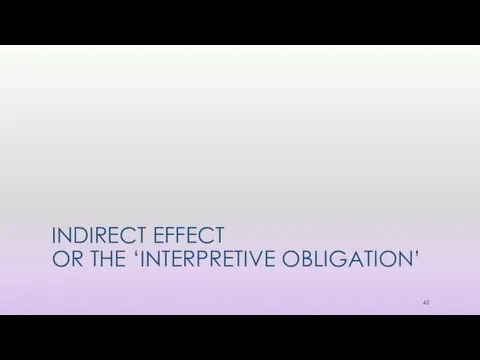 INDIRECT EFFECT OR THE ‘INTERPRETIVE OBLIGATION’