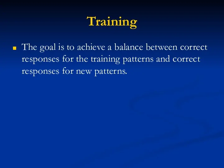 Training The goal is to achieve a balance between correct