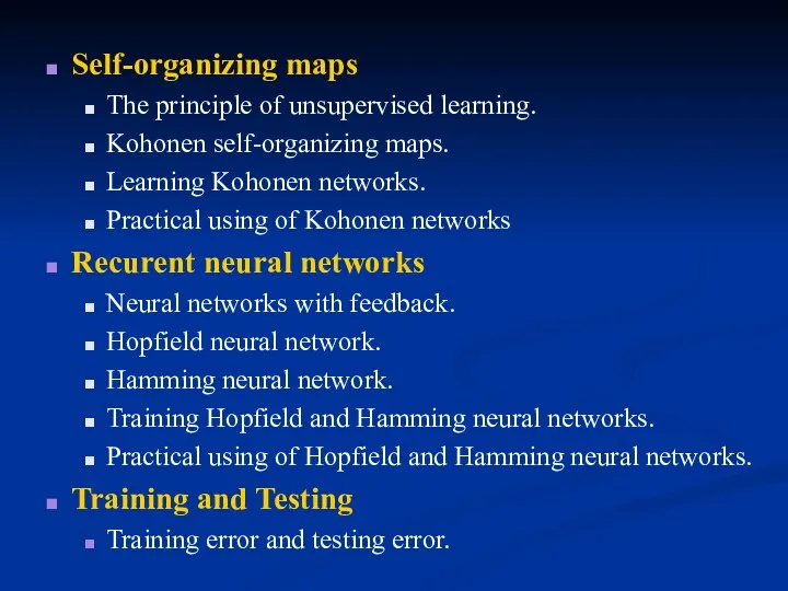 Self-organizing maps The principle of unsupervised learning. Kohonen self-organizing maps.