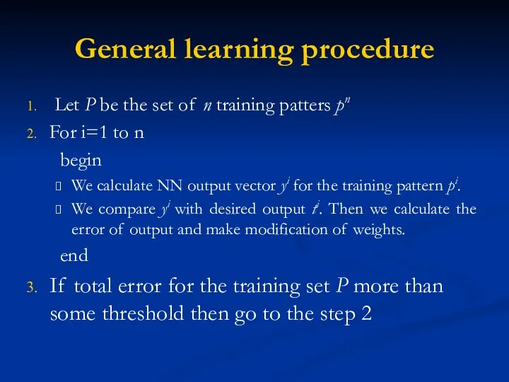General learning procedure Let P be the set of n