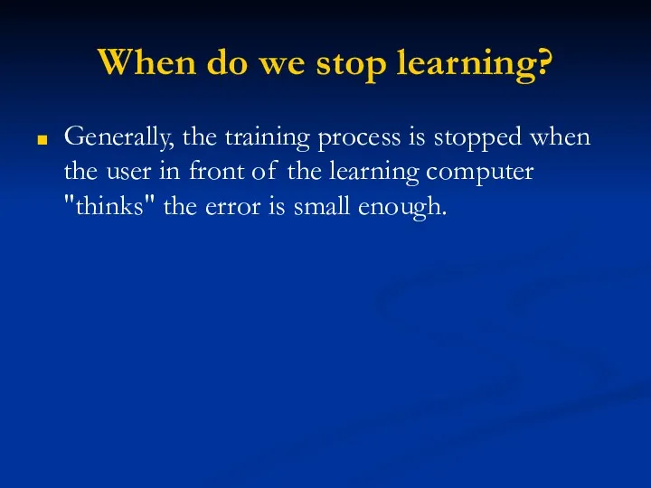 When do we stop learning? Generally, the training process is