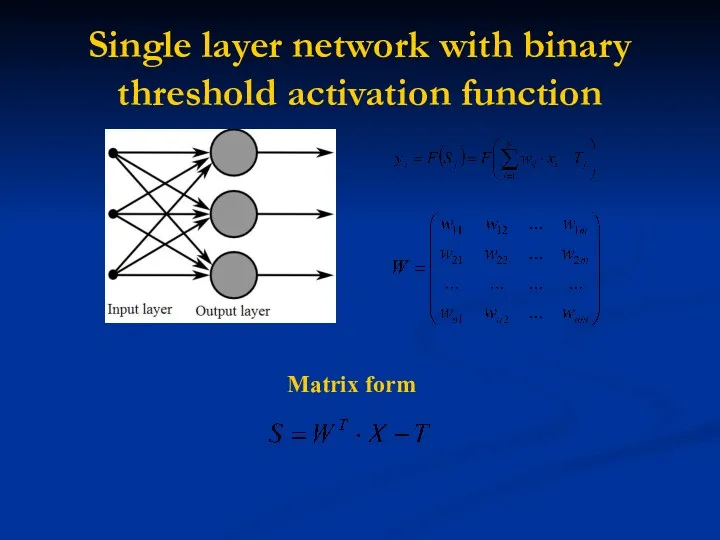 Single layer network with binary threshold activation function Matrix form