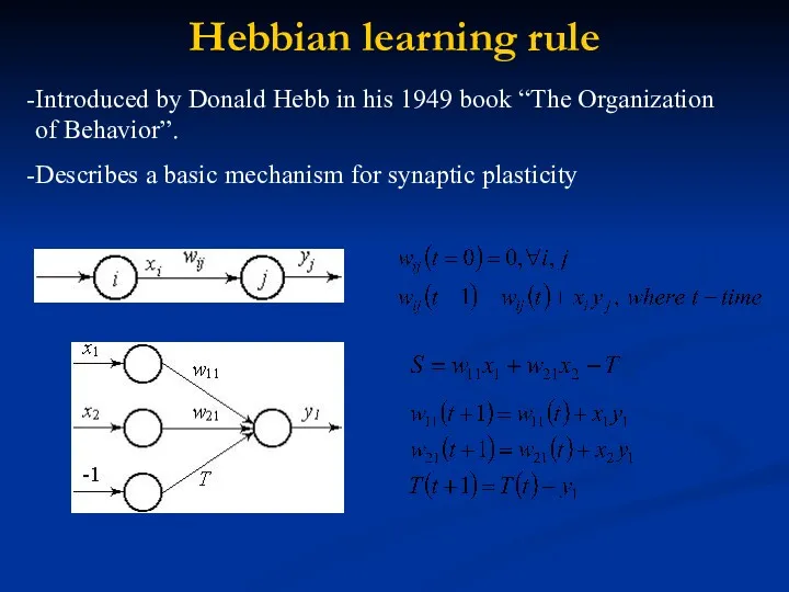 Hebbian learning rule Introduced by Donald Hebb in his 1949