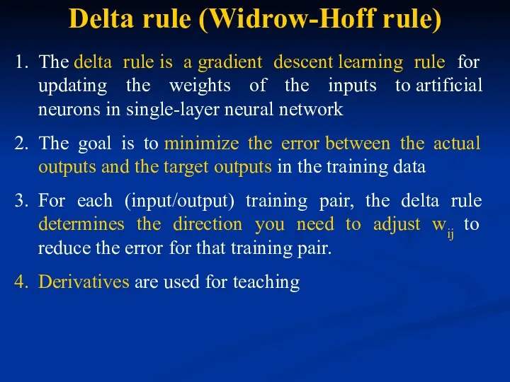Delta rule (Widrow-Hoff rule) The delta rule is a gradient