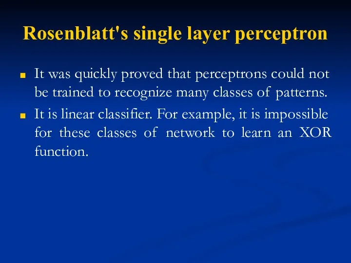 Rosenblatt's single layer perceptron It was quickly proved that perceptrons