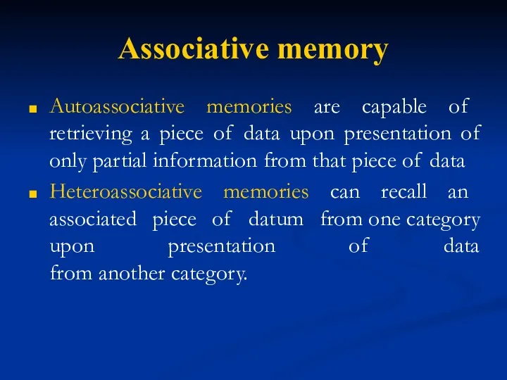 Associative memory Autoassociative memories are capable of retrieving a piece
