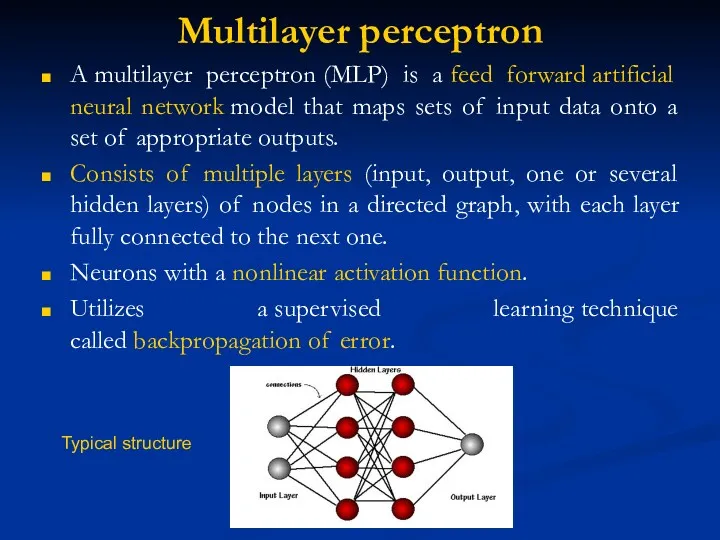Multilayer perceptron A multilayer perceptron (MLP) is a feed forward
