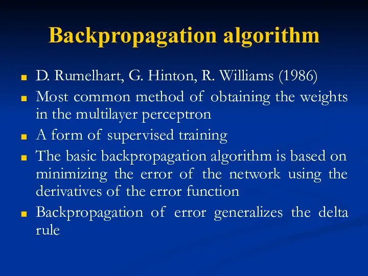 Backpropagation algorithm D. Rumelhart, G. Hinton, R. Williams (1986) Most