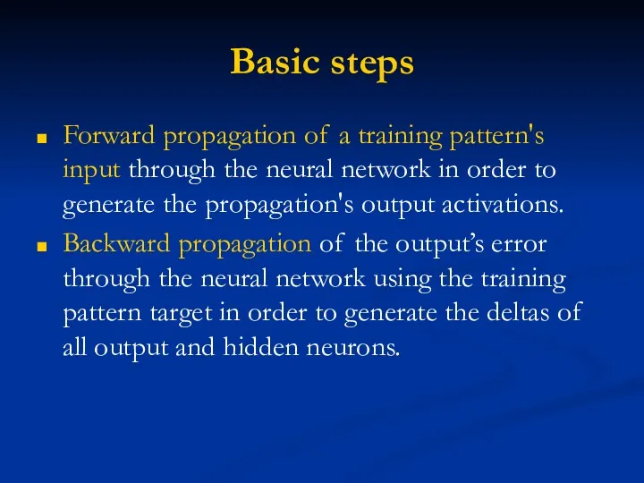 Basic steps Forward propagation of a training pattern's input through