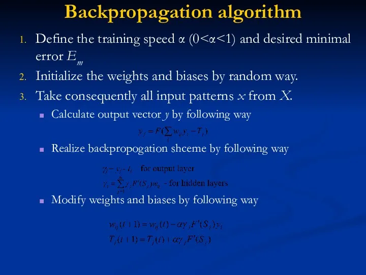 Backpropagation algorithm Define the training speed α (0 Initialize the