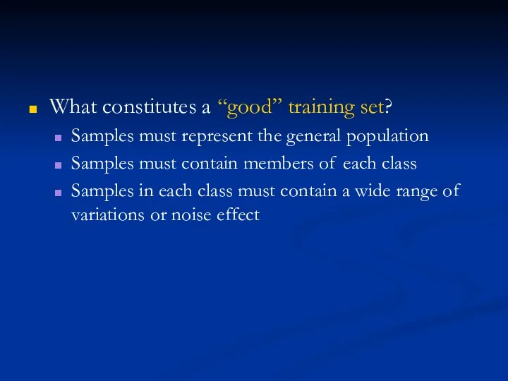 What constitutes a “good” training set? Samples must represent the