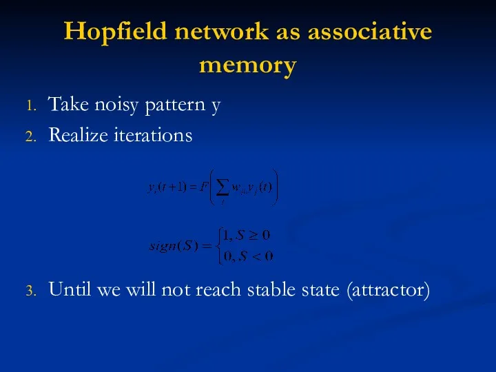 Hopfield network as associative memory Take noisy pattern y Realize