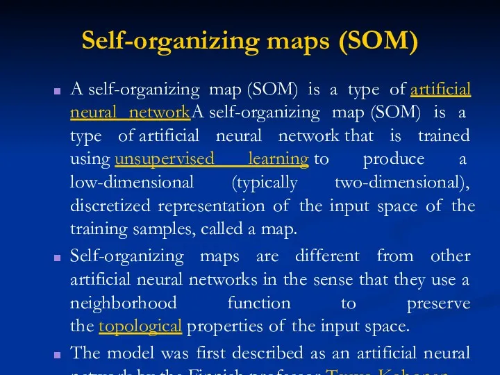Self-organizing maps (SOM) A self-organizing map (SOM) is a type