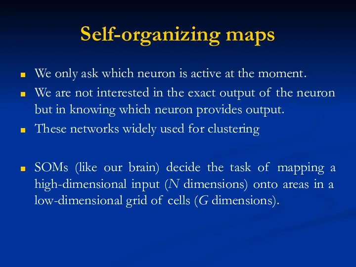 Self-organizing maps We only ask which neuron is active at