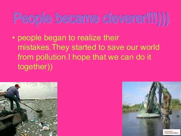 people began to realize their mistakes.They started to save our