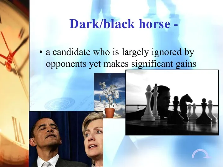 Dark/black horse - a candidate who is largely ignored by opponents yet makes significant gains