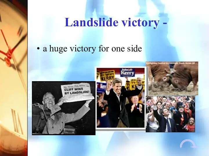 Landslide victory - a huge victory for one side