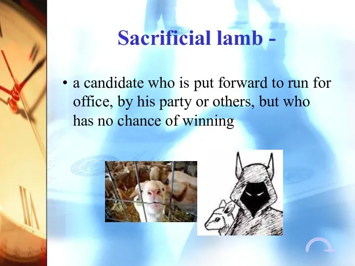 Sacrificial lamb - a candidate who is put forward to