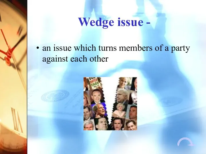 Wedge issue - an issue which turns members of a party against each other