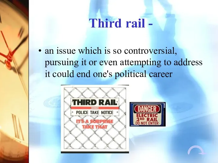 Third rail - an issue which is so controversial, pursuing