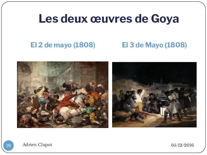 Les deux œuvres de Goya El 2 de mayo (1808) El 3 de
