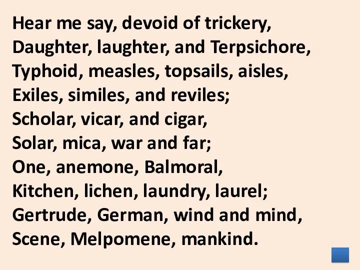 Hear me say, devoid of trickery, Daughter, laughter, and Terpsichore,