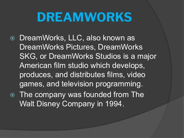 DREAMWORKS DreamWorks, LLC, also known as DreamWorks Pictures, DreamWorks SKG,