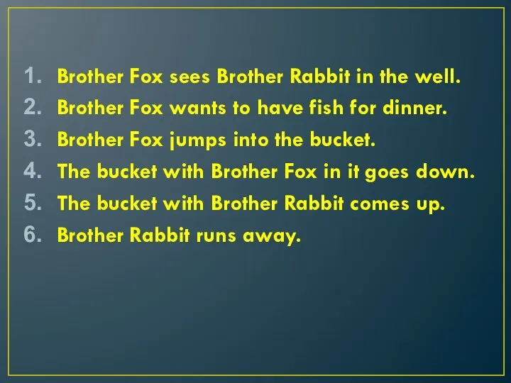 Brother Fox sees Brother Rabbit in the well. Brother Fox