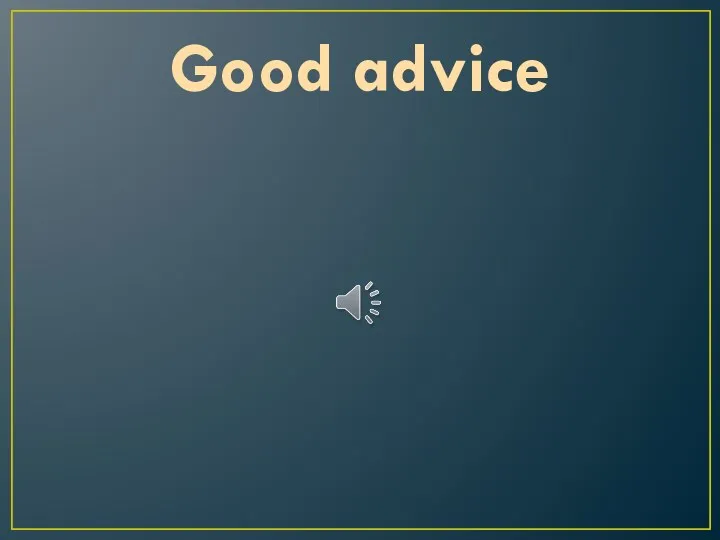 Good advice