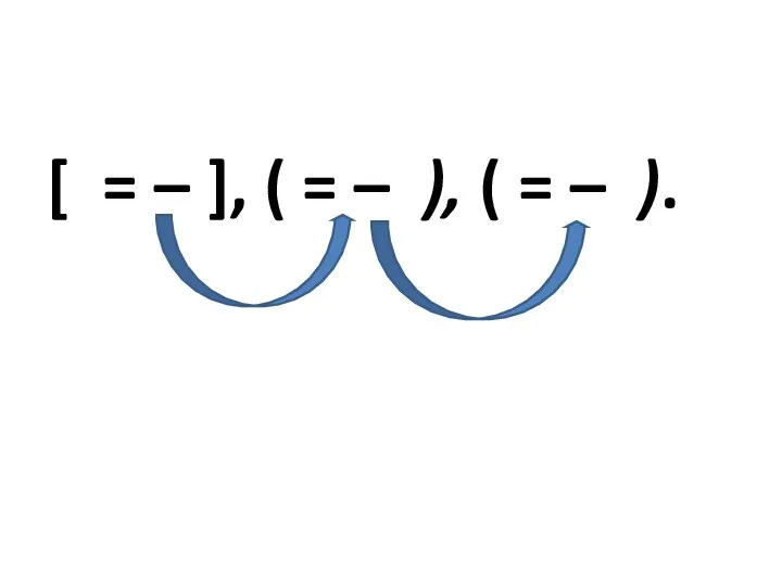 [ = – ], ( = – ), ( = – ).