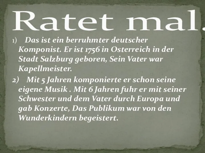 1) Das ist ein berruhmter deutscher Komponist. Er ist 1756