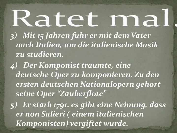 3) Mit 15 Jahren fuhr er mit dem Vater nach