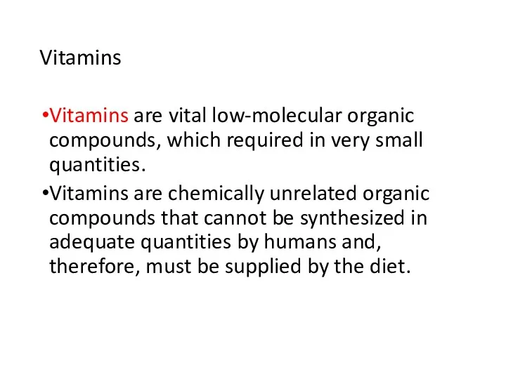 Vitamins Vitamins are vital low-molecular organic compounds, which required in