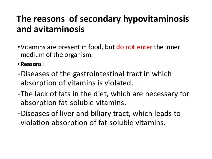 The reasons of secondary hypovitaminosis and avitaminosis Vitamins are present