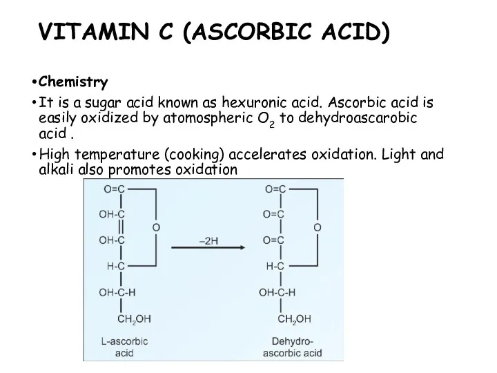 VITAMIN C (ASCORBIC ACID) Chemistry It is a sugar acid
