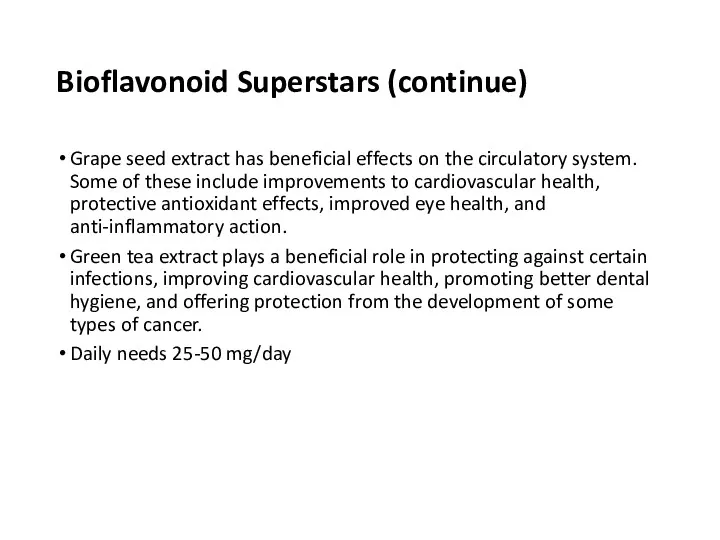 Bioflavonoid Superstars (continue) Grape seed extract has beneficial effects on