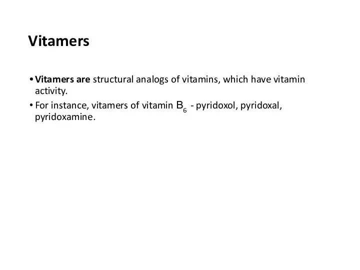 Vitamers Vitamers are structural analogs of vitamins, which have vitamin