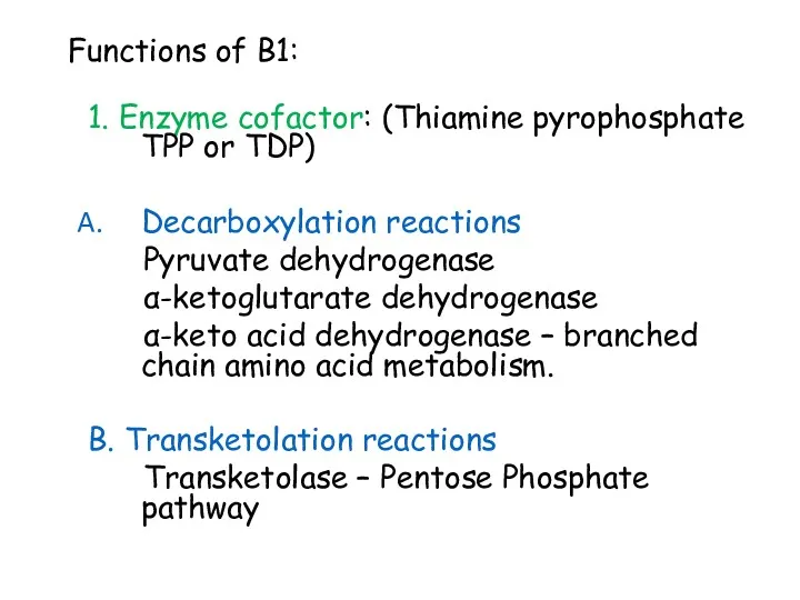 Functions of B1: 1. Enzyme cofactor: (Thiamine pyrophosphate TPP or