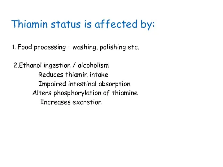 Thiamin status is affected by: Food processing – washing, polishing
