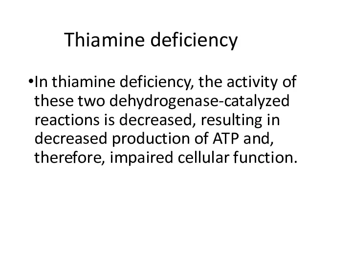 Thiamine deficiency In thiamine deficiency, the activity of these two